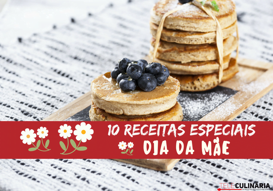 Especial 10 receitas para o dia da mãe