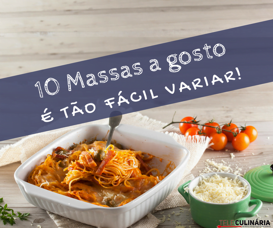 Massas a gosto – É tão fácil variar!