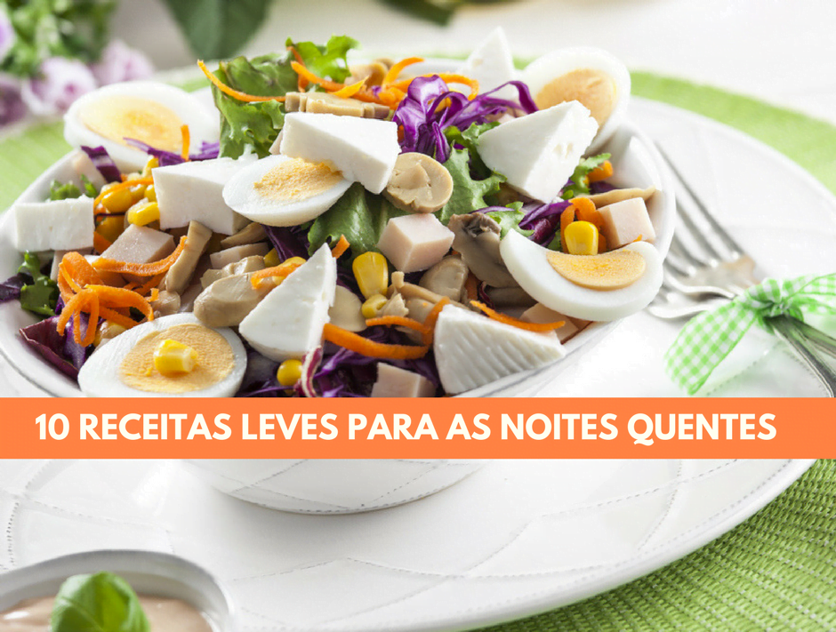 10 receitas leves para as noites quentes