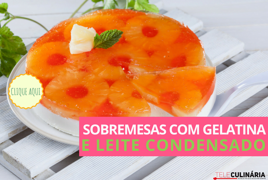 Sobremesas com gelatina e leite condensado