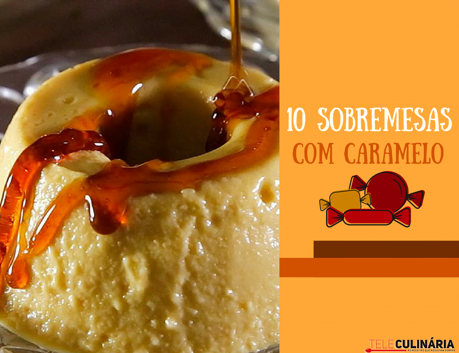 10 sobremesas com caramelo
