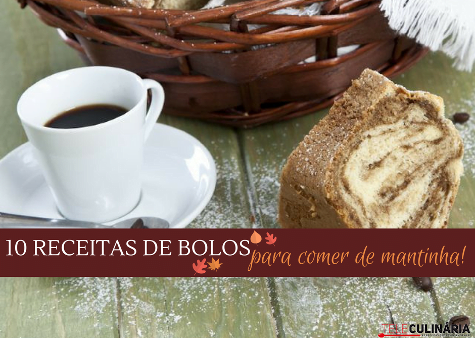 10 bolos para comer de mantinha!