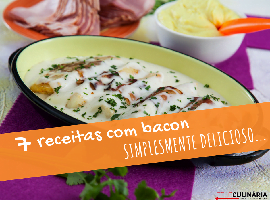 7 receitas com bacon
