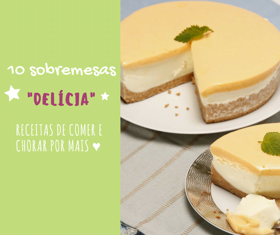 10 sobremesas “delícia”