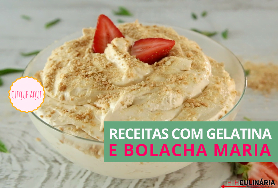 Receitas com Gelatina e Bolacha Maria