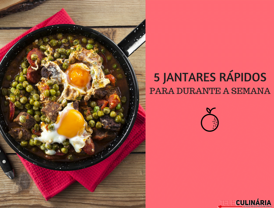 5 jantares rápidos para durante a semana