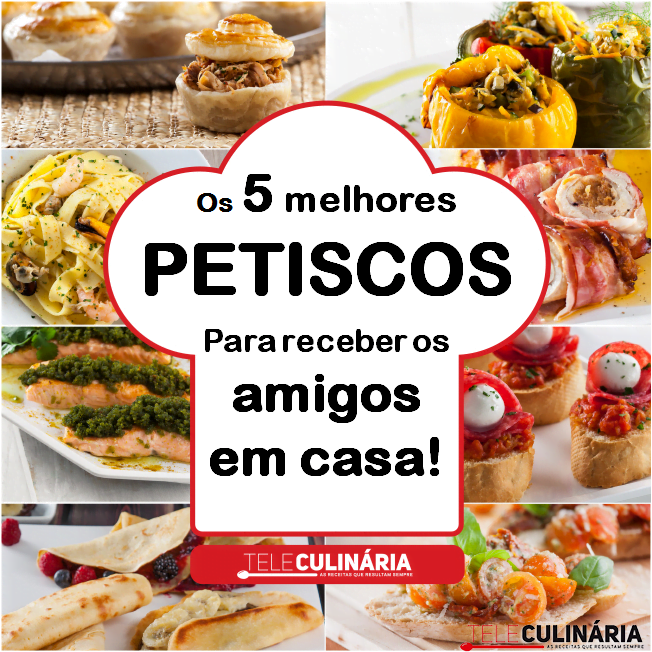 Os 5 melhores petiscos para receber os amigos em casa!