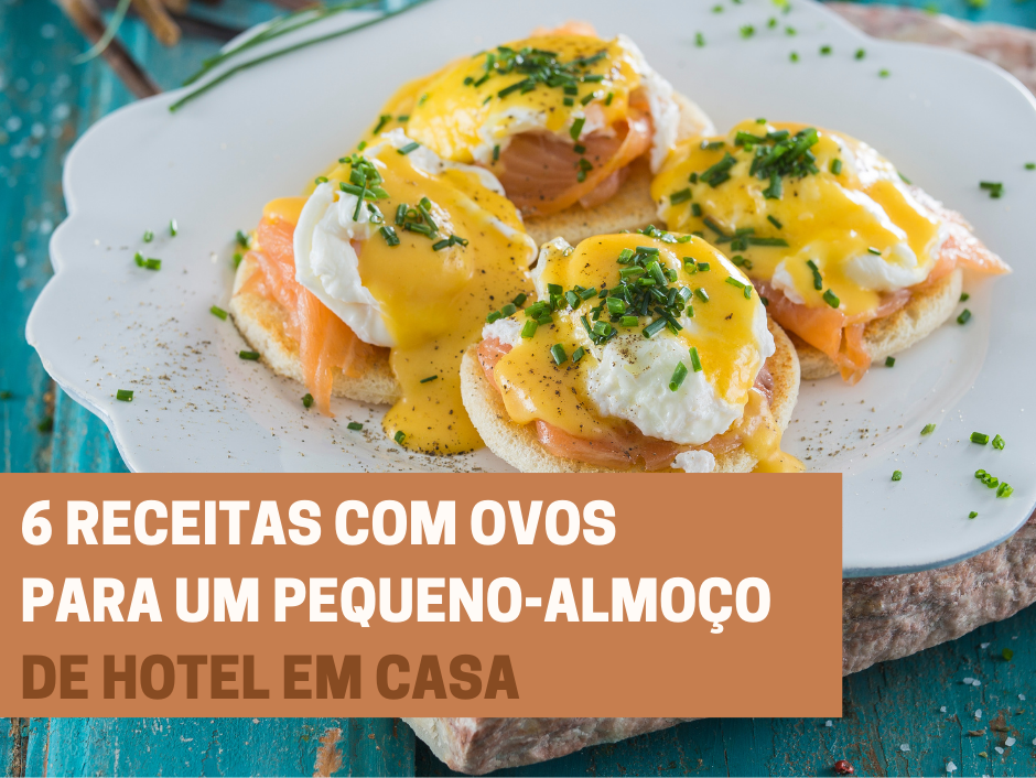 6 receitas com ovos para um pequeno-almoço de hotel em casa